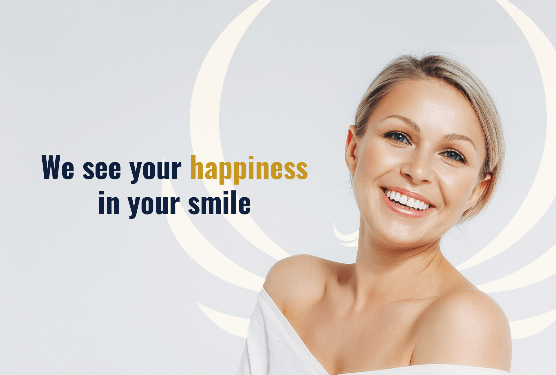 We see your happiness in your smile